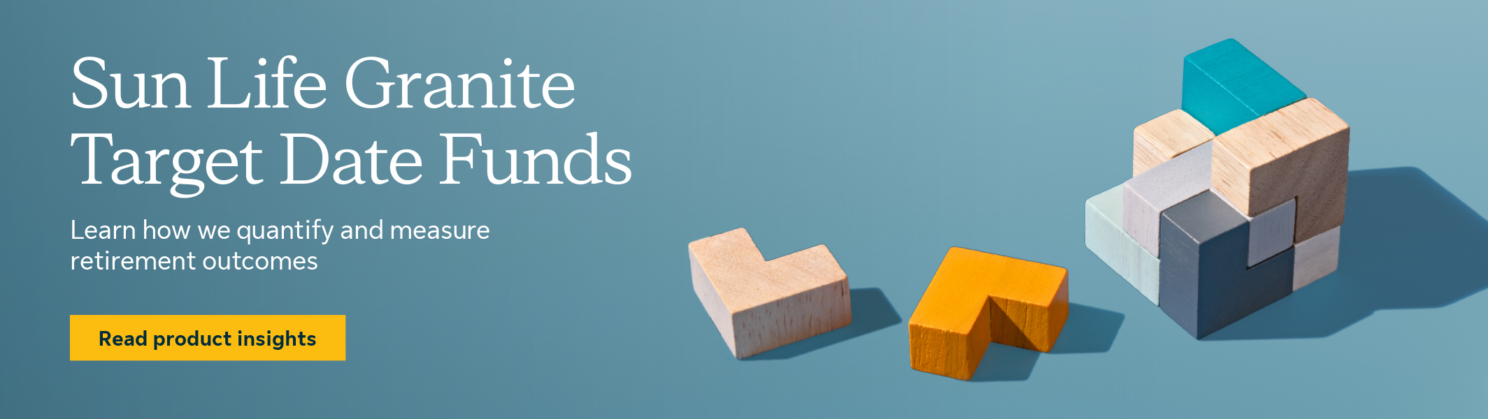 Sun Life Granite Target Date Funds. Learn how we quantify and measure retirement outcomes. Click to read the product insights.